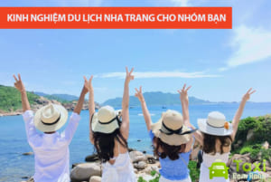 Kinh nghiệm du lịch Nha Trang cho nhóm bạn thân tiết kiệm chi phí